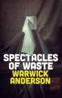 Warwick Anderson: Spectacles of Waste, Buch