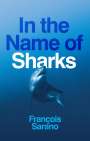 Francois Sarano: In the Name of Sharks, Buch