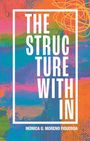 Monica G Moreno Figueroa: The Structure Within, Buch