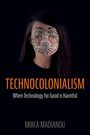 Mirca Madianou: Technocolonialism, Buch