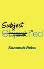 Suzannah Weiss: Subjectified, Buch