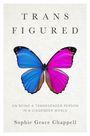 Sophie Grace Chappell: Trans Figured, Buch