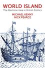 Text: "WORLD ISLAND", "The Maritime Idea in British Politics", "MICHAEL KENNY", "NICK PEARCE". Illustration: Historisches Segelschiff.