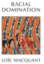 Loic Wacquant: Racial Domination, Buch