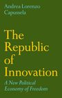 Andrea Lorenzo Capussela: The Republic of Innovation, Buch