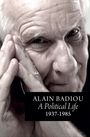 Alain Badiou: A Political Life: 1937 - 1985, Buch