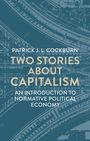 Patrick J. L. Cockburn. Two Stories About Capitalism. An Introduction to Normative Political Economy. Hintergrund in Blau.