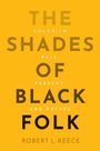 Robert L Reece: The Shades of Black Folk, Buch