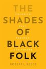 Robert L Reece: The Shades of Black Folk, Buch