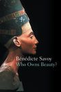 Benedicte Savoy: Who Owns Beauty?, Buch