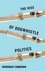 Deborah Cameron: The Rise of Dogwhistle Politics, Buch