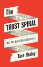 „The Trust Spiral: Why The Media Needs Objectivity“ von Tara Henley. Gestaltung mit Zeitungsausschnitten auf rotem Hintergrund.