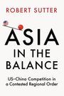 Oben steht "ROBERT SUTTER", darunter "ASIA IN THE BALANCE". US- und China-Fahnen auf einer Wippe. "US–China Competition..."