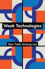 Alex Taek-Gwang Lee: Weak Technologies, Buch