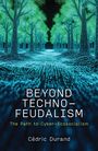 "BEYOND TECHNO–FEUDALISM. The Path to Cyber-Ecosocialism. Cédric Durand." Eine digitale Waldlandschaft mit leuchtenden Bäumen.