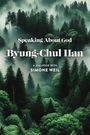 "Speaking About God. Byung-Chul Han. A Dialogue with Simone Weil." Hintergrund ist ein nebliger Wald.
