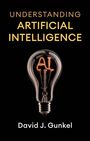 David J. Gunkel: Understanding Artificial Intelligence, Buch