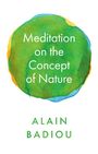 "Meditation on the Concept of Nature" in weißer Schrift auf grünem Aquarellkreis, darunter "ALAIN BADIOU".