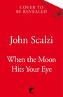 John Scalzi: When the Moon Hits Your Eye, Buch