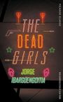 "THE DEAD GIRLS" in Neonoptik, darüber zwei Herzsymbole, unten Schusswaffe und Sterne, Name: Jorge Ibargüengoitia.