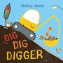 Morag Hood: Dig, Dig, Digger, Buch