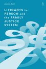 Jessica Mant: Litigants in Person and the Family Justice System, Buch