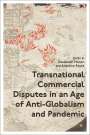 : Transnational Commercial Disputes in an Age of Anti-Globalism and Pandemic, Buch