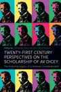 : Twenty-First Century Perspectives on the Scholarship of AV Dicey, Buch