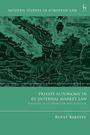 Rufat Babayev: Private Autonomy in EU Internal Market Law, Buch