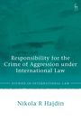 Nikola Hajdin: Responsibility for the Crime of Aggression Under International Law, Buch