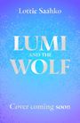 Lottie Saahko: Lumi and the Wolf, Buch
