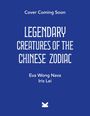 Text: "Cover Coming Soon. LEGENDARY CREATURES OF THE CHINESE ZODIAC. Eva Wong Nava. Iris Lei." Blauer Hintergrund.