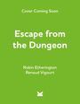 "Cover Coming Soon. Escape from the Dungeon. Robin Etherington, Renaud Vigourt." Auf grünem Hintergrund. Unten ein Logo.