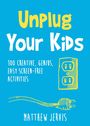 „Unplug Your Kids“, 100 einfache, kreative Aktivitäten. Blau-gelbe Illustration mit Papierflieger und Handzeichen.