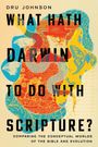 Dru Johnson: What Hath Darwin to Do with Scripture?, Buch