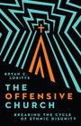 Bryan C Loritts: The Offensive Church, Buch