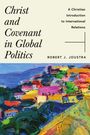 Robert J. Joustra: Christ and Covenant in Global Politics, Buch
