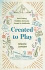 „How Taking Hobbies Seriously Grows Us Spiritually“ und „Created to Play, Brianna Lambert“. Verschiedene Hobby-Illustrationen umgeben den Text.