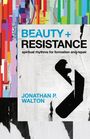 "BEAUTY + RESISTANCE: spiritual rhythms for formation and repair. JONATHAN P. WALTON." Bunte, abstrakte Illustration.