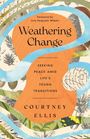Vorwort von Lore Ferguson Wilbert. "Weathering Change" von Courtney Ellis. Abstrakte Muster und Pflanzenillustrationen.