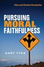 Gary Tyra: Pursuing Moral Faithfulness, Buch