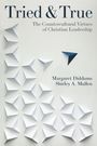 "Tried & True: The Countercultural Virtues of Christian Leadership. Margaret Diddams, Shirley A. Mullen. Dreiecksmuster."
