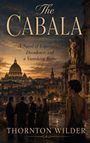 Thornton Wilder: The Cabala - A Novel of Expatriates, Decadence, and a Vanishing Rome, Buch