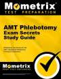 : Amt Phlebotomy Exam Secrets Study Guide: Phlebotomy Test Review for the Amt's Registered Phlebotomy Technician Examination, Buch