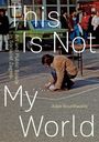 Adair Rounthwaite: This Is Not My World, Buch