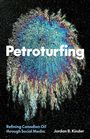 Jordan B. Kinder: Petroturfing, Buch