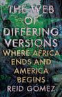 "The Web of Differing Versions: Where Africa Ends and America Begins" von Reid Gómez. Hintergrund: dichter Wald.