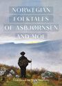 Peter Christen Asbjørnsen: The Complete and Original Norwegian Folktales of Asbjørnsen and Moe, Buch