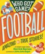 "WHO GOT GAME? FOOTBALL. AMAZING BUT TRUE STORIES! Derrick Barnes, John John Bajet." Illustration mit Footballspielern.