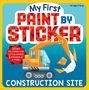 Workman Publishing: My First Paint by Sticker: Construction Site, Buch